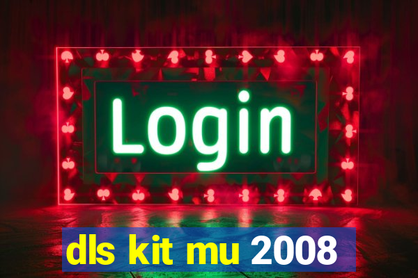 dls kit mu 2008